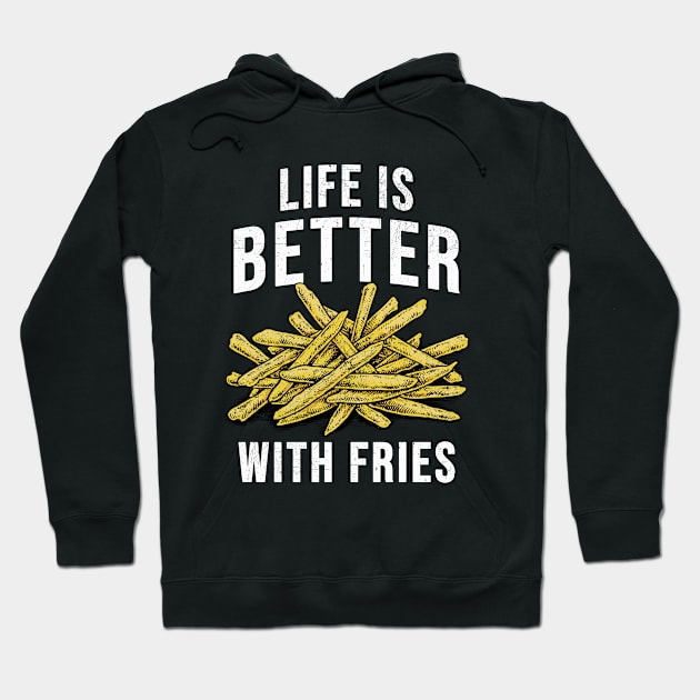 Life Is Better With Fries Hoodie by A -not so store- Store